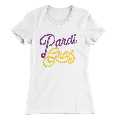 Pardi Gras Women's T-Shirt White | Funny Shirt from Famous In Real Life