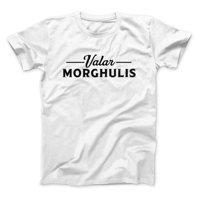 Valar Morghulis Men/Unisex T-Shirt White | Funny Shirt from Famous In Real Life