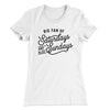 Big Fan of Saturdays And Also Sundays Funny Women's T-Shirt White | Funny Shirt from Famous In Real Life