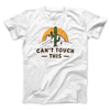 Can't Touch This Funny Men/Unisex T-Shirt White | Funny Shirt from Famous In Real Life