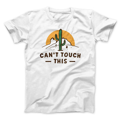 Can't Touch This Funny Men/Unisex T-Shirt White | Funny Shirt from Famous In Real Life