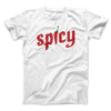 Spicy Funny Men/Unisex T-Shirt White | Funny Shirt from Famous In Real Life