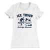 Ice Town Sports Complex Women's T-Shirt White | Funny Shirt from Famous In Real Life