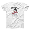 Cold As Balls Men/Unisex T-Shirt White | Funny Shirt from Famous In Real Life