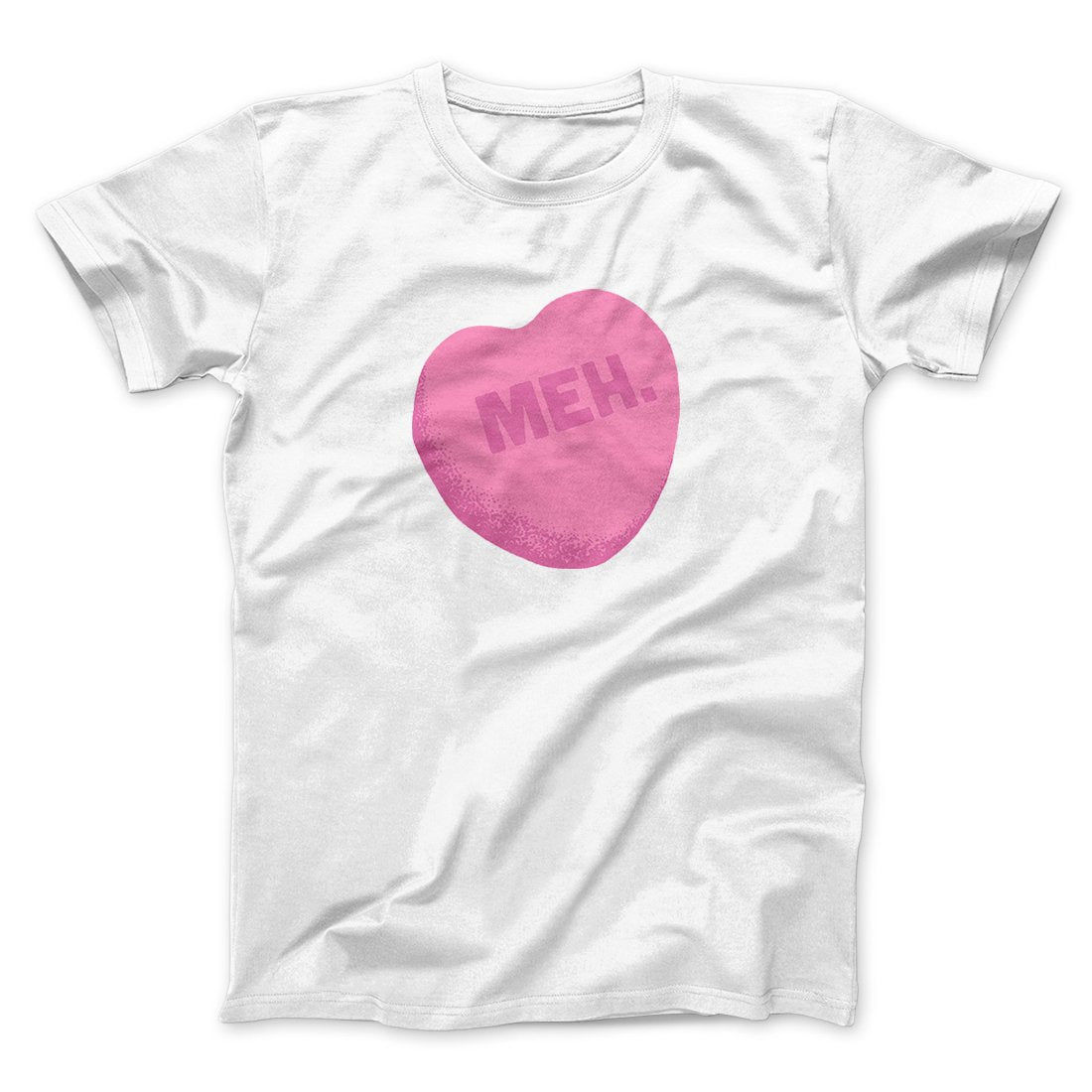 Meh. Candy Heart Funny Men/Unisex T-Shirt | Funny Shirt from Famous In Real Life