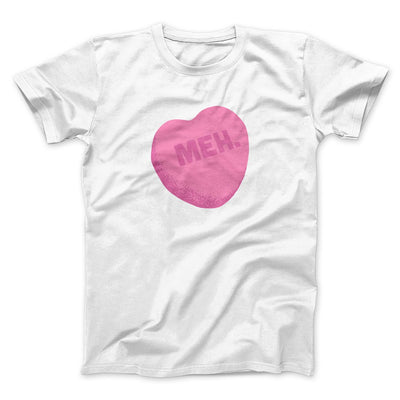 Meh. Candy Heart Funny Men/Unisex T-Shirt White | Funny Shirt from Famous In Real Life