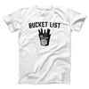 Bucket List Men/Unisex T-Shirt White | Funny Shirt from Famous In Real Life