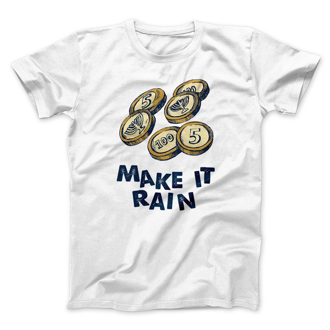 Make it Rain Gelt Funny Hanukkah Men/Unisex T-Shirt | Funny Shirt from Famous In Real Life