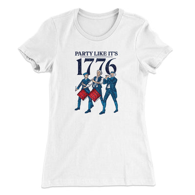 Party Like It's 1776 Women's T-Shirt White | Funny Shirt from Famous In Real Life