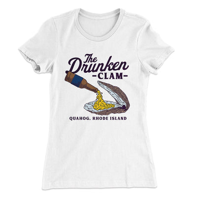 The Drunken Clam Women's T-Shirt White | Funny Shirt from Famous In Real Life