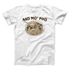 Bad Mo Pho Funny Men/Unisex T-Shirt White | Funny Shirt from Famous In Real Life