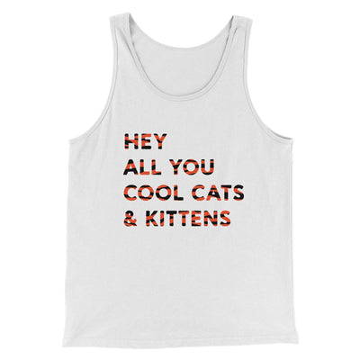 Hey All You Cool Cats And Kittens Funny Movie Men/Unisex Tank Top White | Funny Shirt from Famous In Real Life