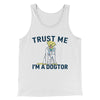 Trust Me I'm A Dogtor Funny Men/Unisex Tank Top White | Funny Shirt from Famous In Real Life