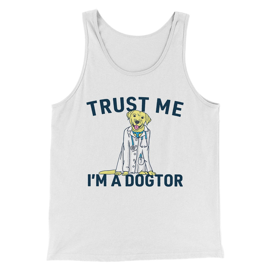 Trust Me I'm A Dogtor Funny Men/Unisex Tank Top | Funny Shirt from Famous In Real Life