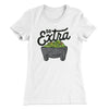 So Extra Women's T-Shirt White | Funny Shirt from Famous In Real Life