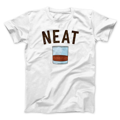 Whiskey- Neat Men/Unisex T-Shirt White | Funny Shirt from Famous In Real Life