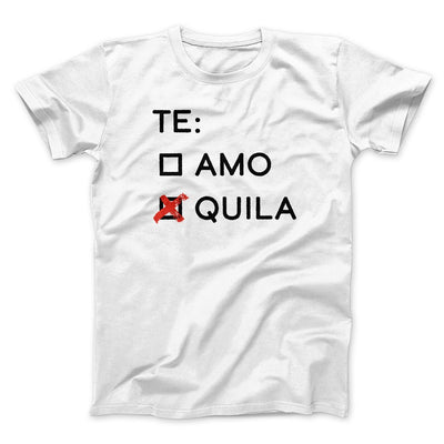 Te Amo or Tequila Men/Unisex T-Shirt White | Funny Shirt from Famous In Real Life