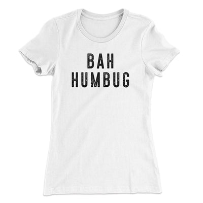 Bah Humbug Women's T-Shirt White | Funny Shirt from Famous In Real Life