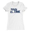 Tool Time Women's T-Shirt White | Funny Shirt from Famous In Real Life
