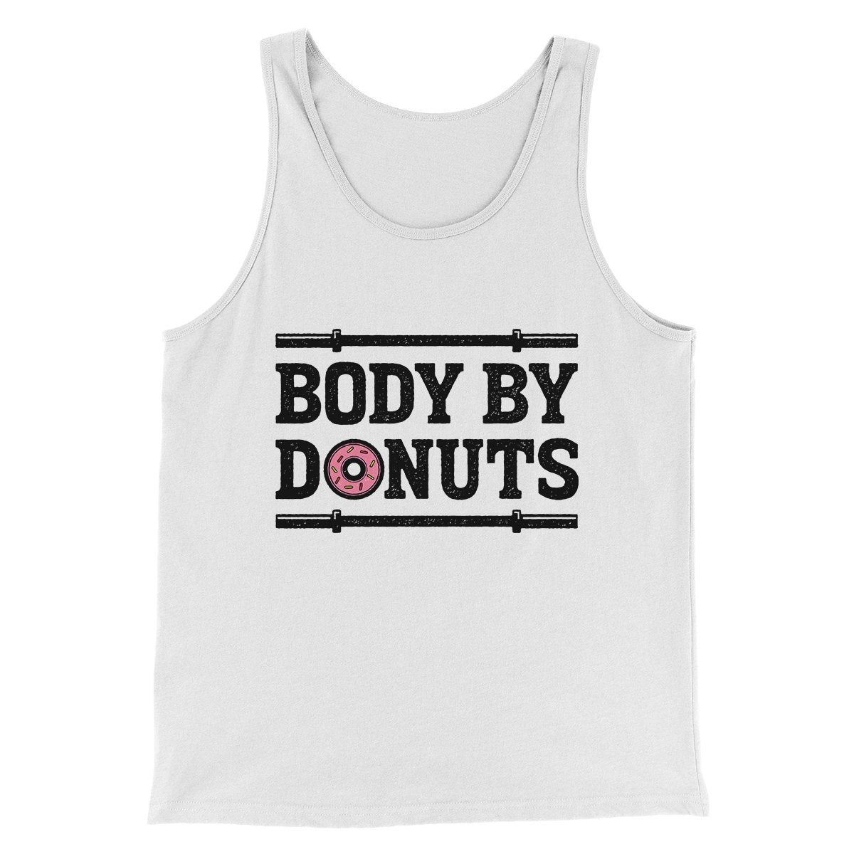 Body By Donuts Men/Unisex Tank | Funny Shirt from Famous In Real Life