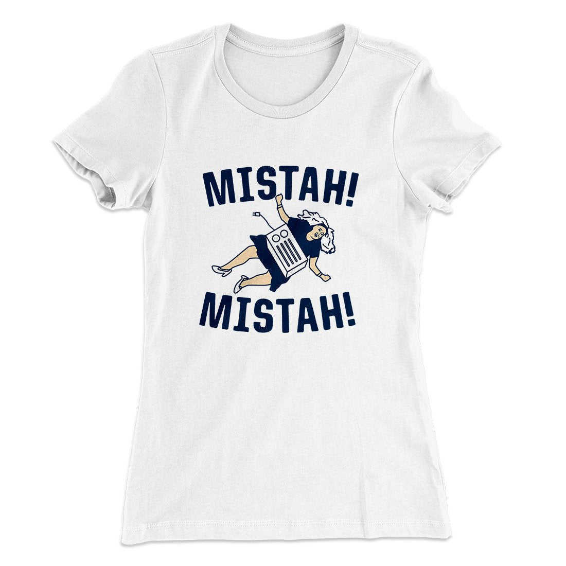 Mistah! Mistah! Women's T-Shirt | Funny Shirt from Famous In Real Life