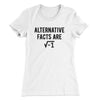 Alternative Facts Are Irrational Women's T-Shirt White | Funny Shirt from Famous In Real Life
