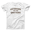 Leftovers Are For Quitters Funny Thanksgiving Men/Unisex T-Shirt White | Funny Shirt from Famous In Real Life