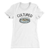 Cultured Women's T-Shirt White | Funny Shirt from Famous In Real Life