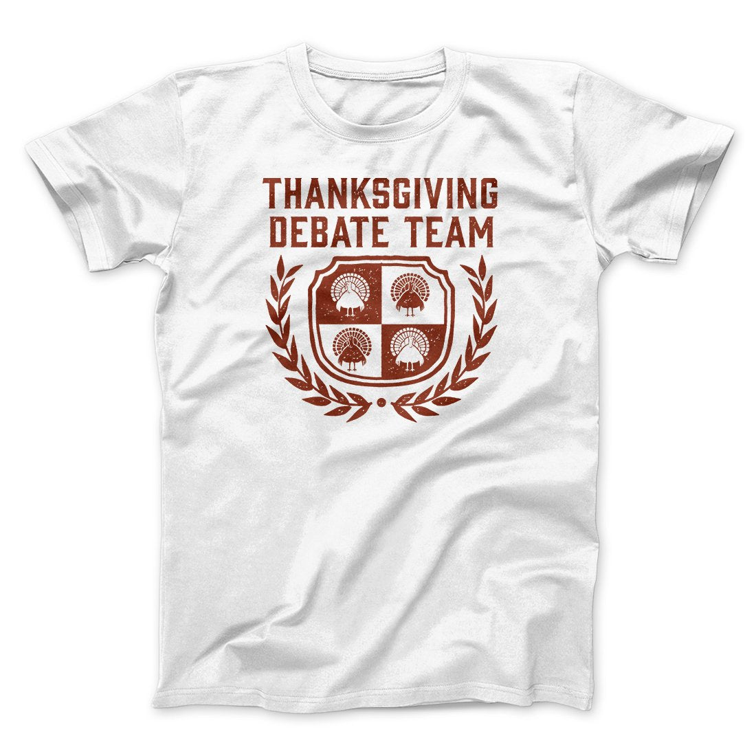 Thanksgiving Debate Team Funny Thanksgiving Men/Unisex T-Shirt | Funny Shirt from Famous In Real Life