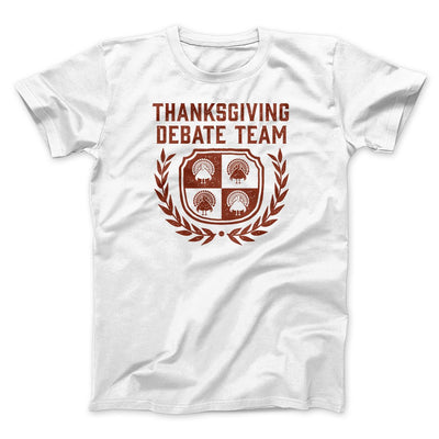 Thanksgiving Debate Team Funny Thanksgiving Men/Unisex T-Shirt White | Funny Shirt from Famous In Real Life