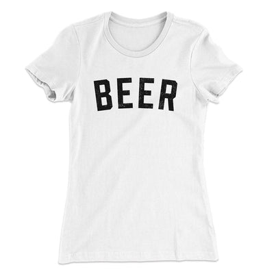 Beer Women's T-Shirt White | Funny Shirt from Famous In Real Life
