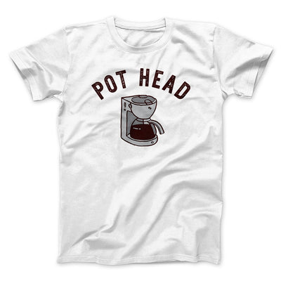 Pot Head Men/Unisex T-Shirt White | Funny Shirt from Famous In Real Life