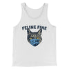 Feline Fine Men/Unisex Tank Top White | Funny Shirt from Famous In Real Life