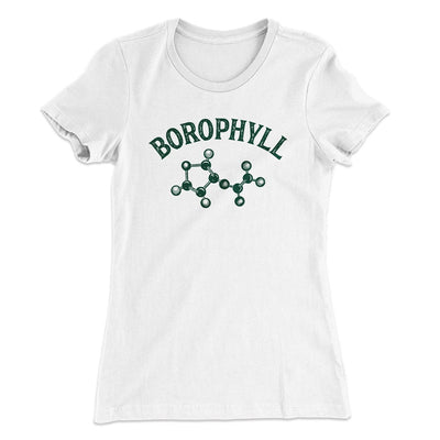 Borophyll Women's T-Shirt White | Funny Shirt from Famous In Real Life