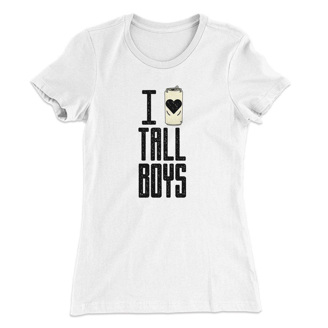 I Love Tall Boys Women's T-Shirt | Funny Shirt from Famous In Real Life