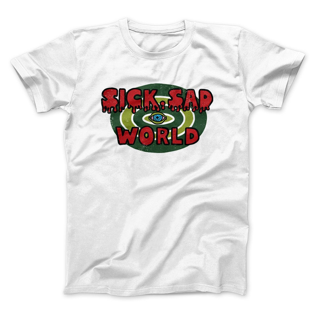 Sick Sad World Men/Unisex T-Shirt | Funny Shirt from Famous In Real Life