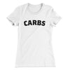 Carbs Women's T-Shirt White | Funny Shirt from Famous In Real Life