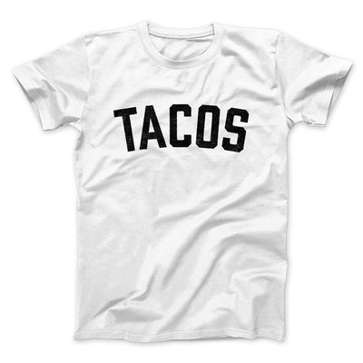 Tacos Men/Unisex T-Shirt White | Funny Shirt from Famous In Real Life