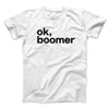 OK, Boomer Men/Unisex T-Shirt White | Funny Shirt from Famous In Real Life