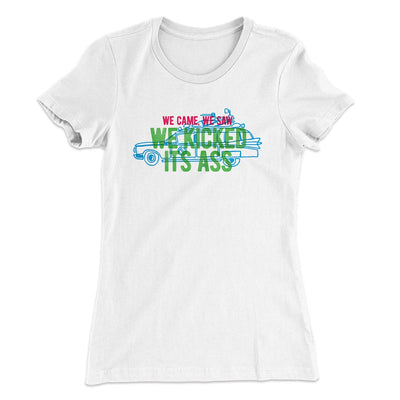 We Came, We Saw, We Kicked Its Ass Women's T-Shirt White | Funny Shirt from Famous In Real Life