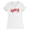 Spicy Funny Women's T-Shirt White | Funny Shirt from Famous In Real Life
