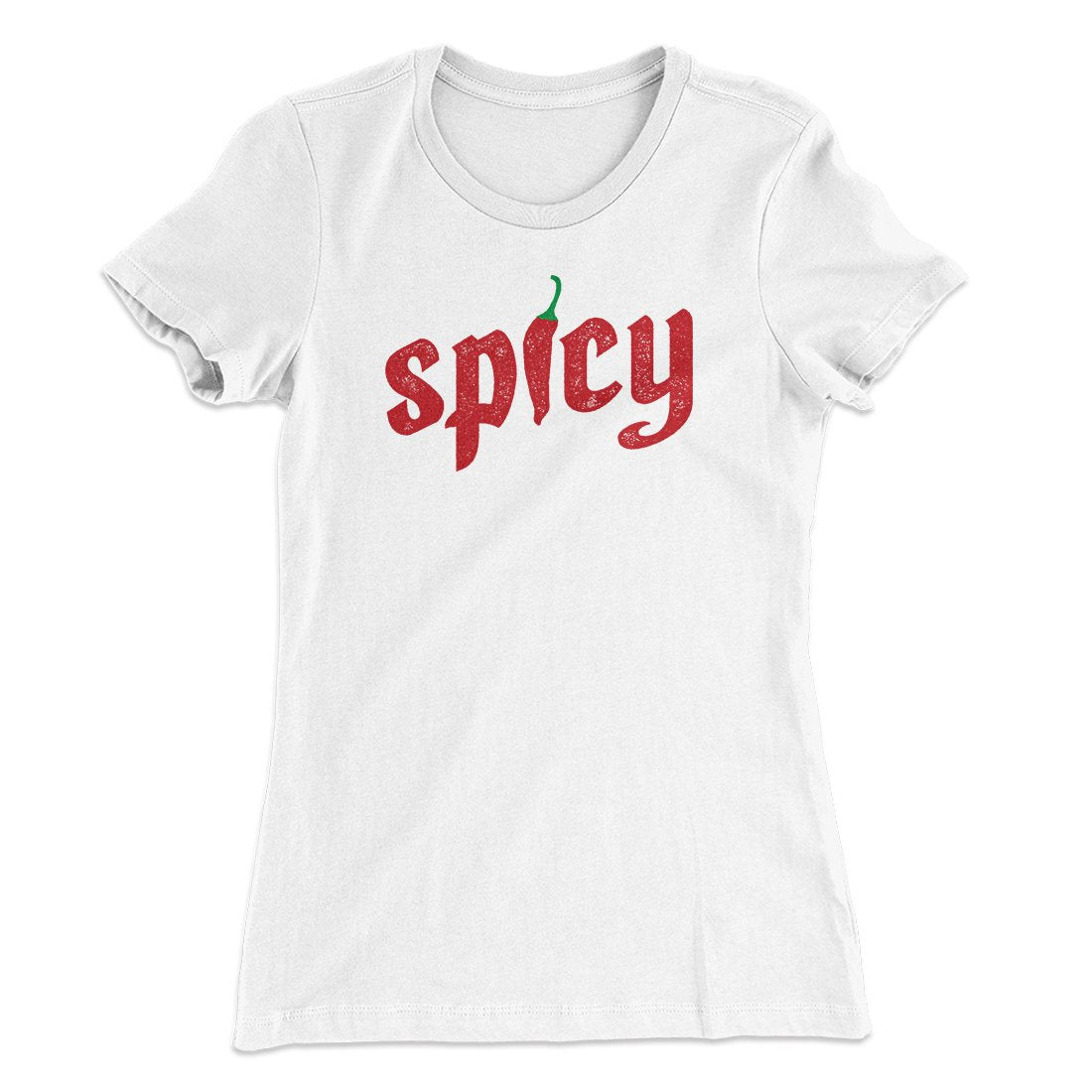Spicy Funny Women's T-Shirt | Funny Shirt from Famous In Real Life