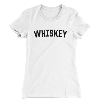 Whiskey Women's T-Shirt White | Funny Shirt from Famous In Real Life