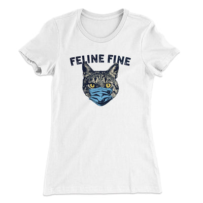 Feline Fine Women's T-Shirt White | Funny Shirt from Famous In Real Life
