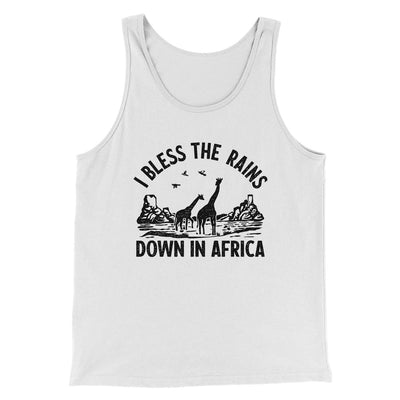 I Bless The Rains Down In Africa Men/Unisex Tank White | Funny Shirt from Famous In Real Life