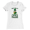 Say Hello To My Little Friend Women's T-Shirt White | Funny Shirt from Famous In Real Life