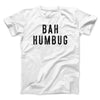 Bah Humbug Funny Movie Men/Unisex T-Shirt White | Funny Shirt from Famous In Real Life