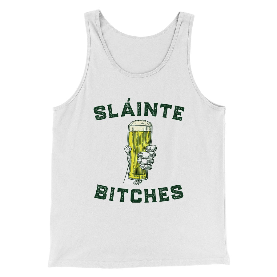 Sláinte Bitches Men/Unisex Tank Top | Funny Shirt from Famous In Real Life