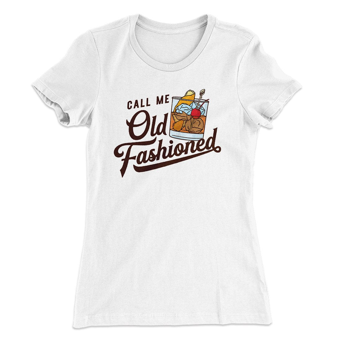 Call Me Old Fashioned Women's T-Shirt | Funny Shirt from Famous In Real Life