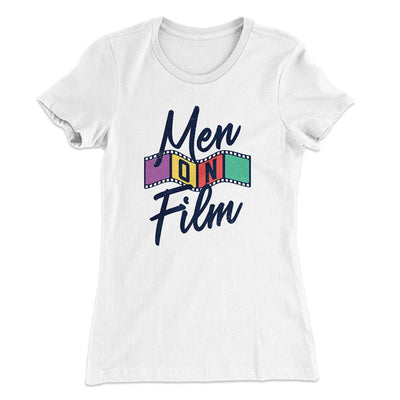 Men on Film Women's T-Shirt White | Funny Shirt from Famous In Real Life